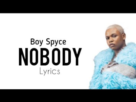 Boy Spyce – Nobody (Lyrics)