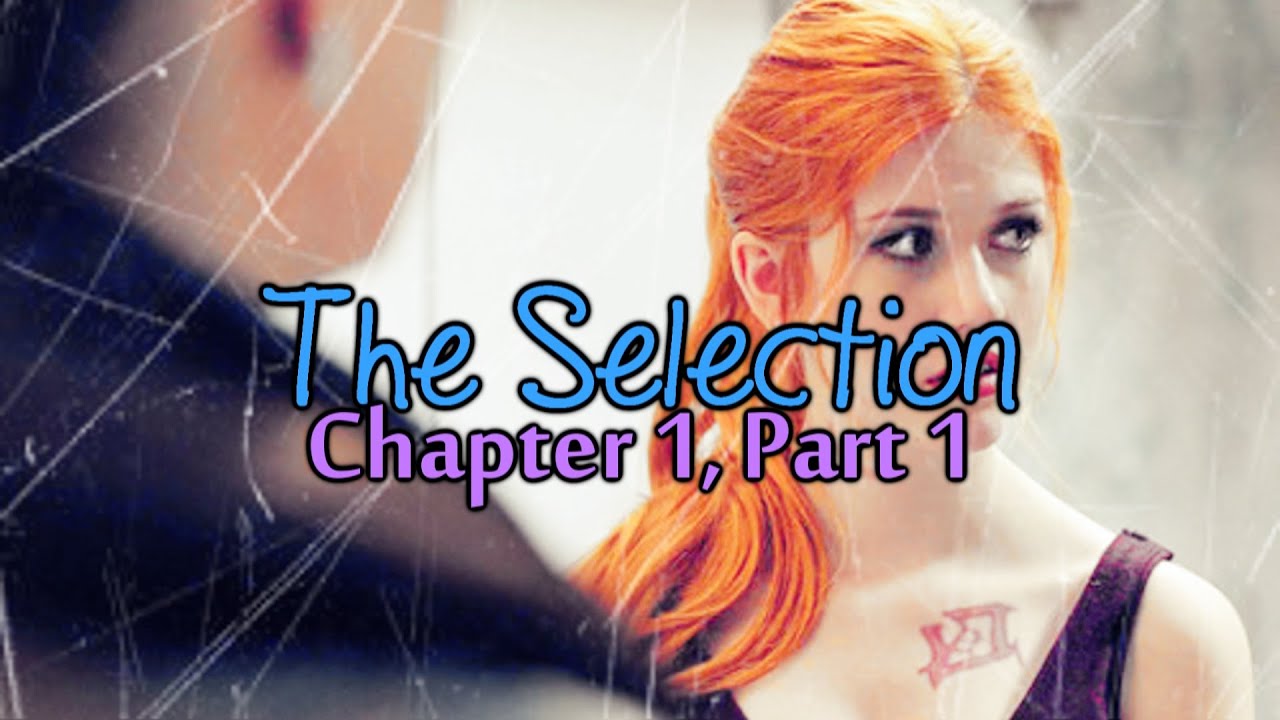 The Selection [Chapter 1, Part 1] - YouTube