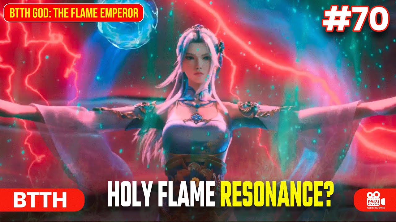 BTTH God: The Flame Emperor | Episode 70 Explained in Hindi | Holy Flame Resonance? 