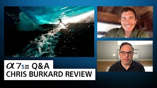 a7S III Q&A w/ Chris Burkard | Sony Alpha Universe