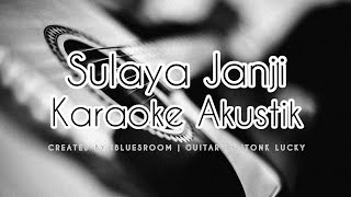 Sulaya Janji (Karaoke Akustik) | Karaoke Tarling Akustik | Sulaya Janji Karaoke | Sulaya Janji Lirik