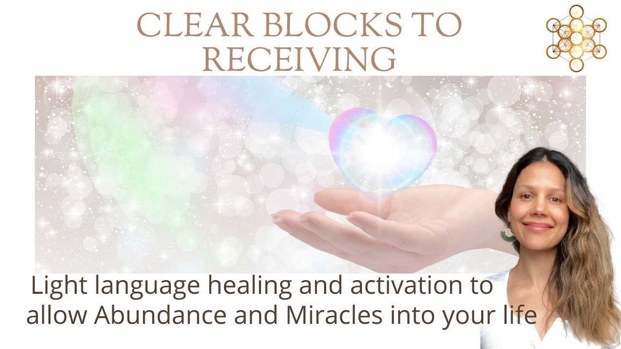 Clear Blocks To Receiving. Light Language Healing And Activation. - YouTube