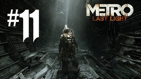 Metro Last Light Gameplay Walkthrough - Part 11 - TRAIN TRACK KILLA!! (Xbox 360/PS3/PC HD)