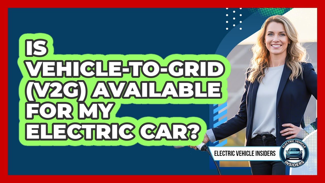 Is Vehicle-to-Grid (V2G) Available For My Electric Car?