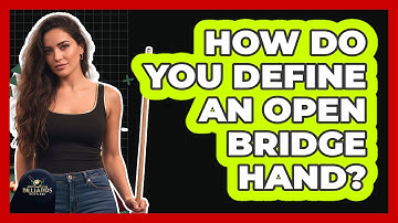 How Do You Define an Open Bridge Hand?