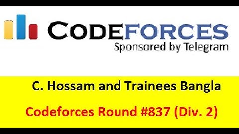 C. Hossam and Trainees || (Bangla||বাংলা) ||  Codeforces Round #837 (Div. 2)#rionmahmud