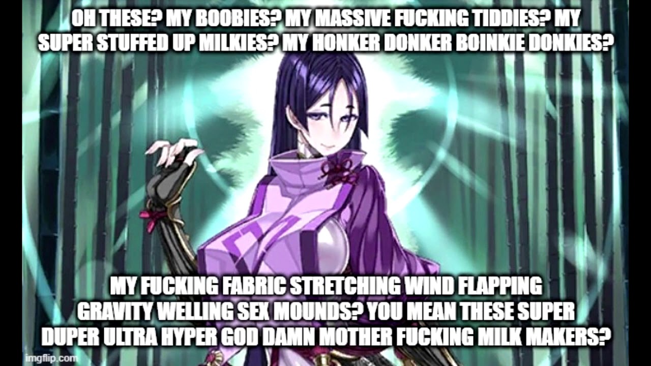 Oh these? My boobies? My massive fucking tiddies? My super stuffed up  milkies? My honker donker boin - YouTube