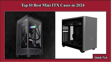 ✅ Top 10 Best Mini ITX Cases in 2024