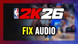 How to FIX NBA 2K26 No Audio/Sound Not Working