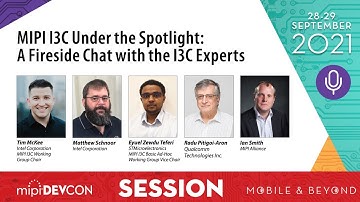2021 MIPI DevCon Session: MIPI I3C Under the Spotlight: A Fireside Chat with the I3C Experts