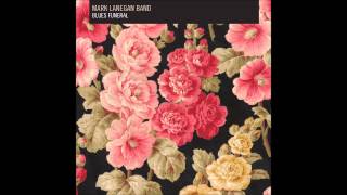 Mark Lanegan Band - Riot In My House