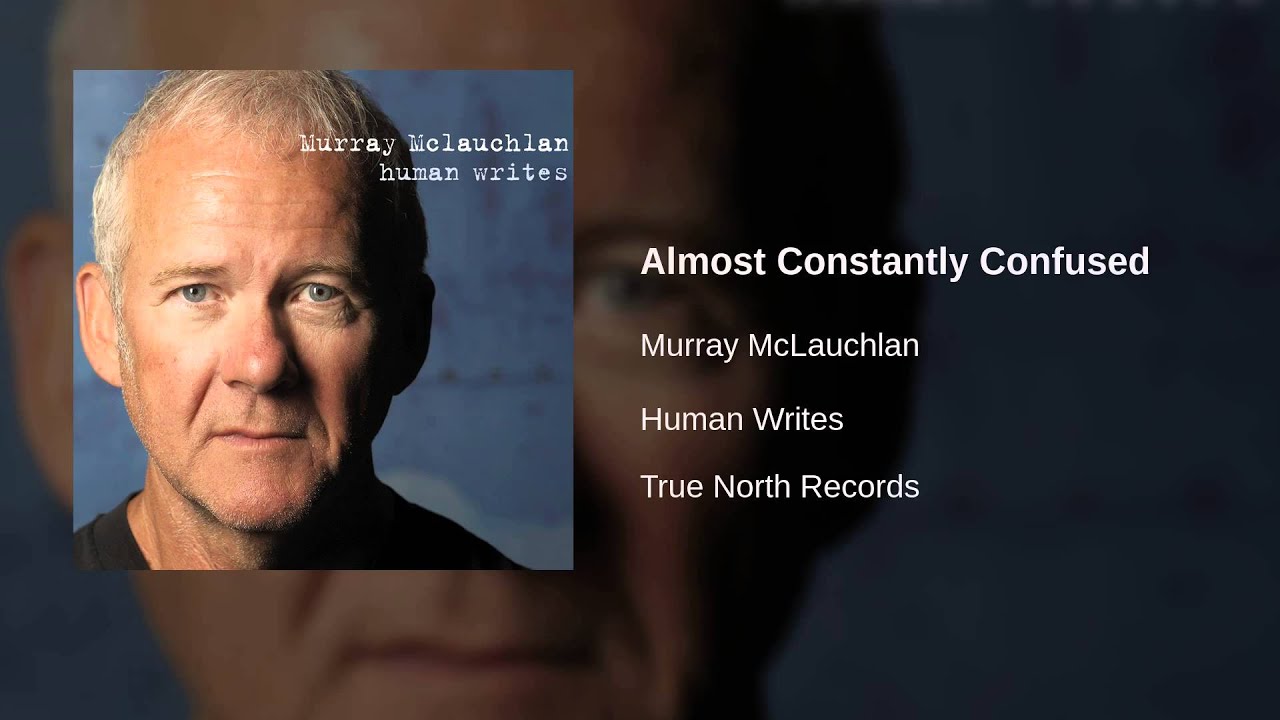Guarda Murray McLauchlan - Almost Constantly Confused su YouTube Guarda Murray McLauchlan - Almost Constantly Confused su YouTube