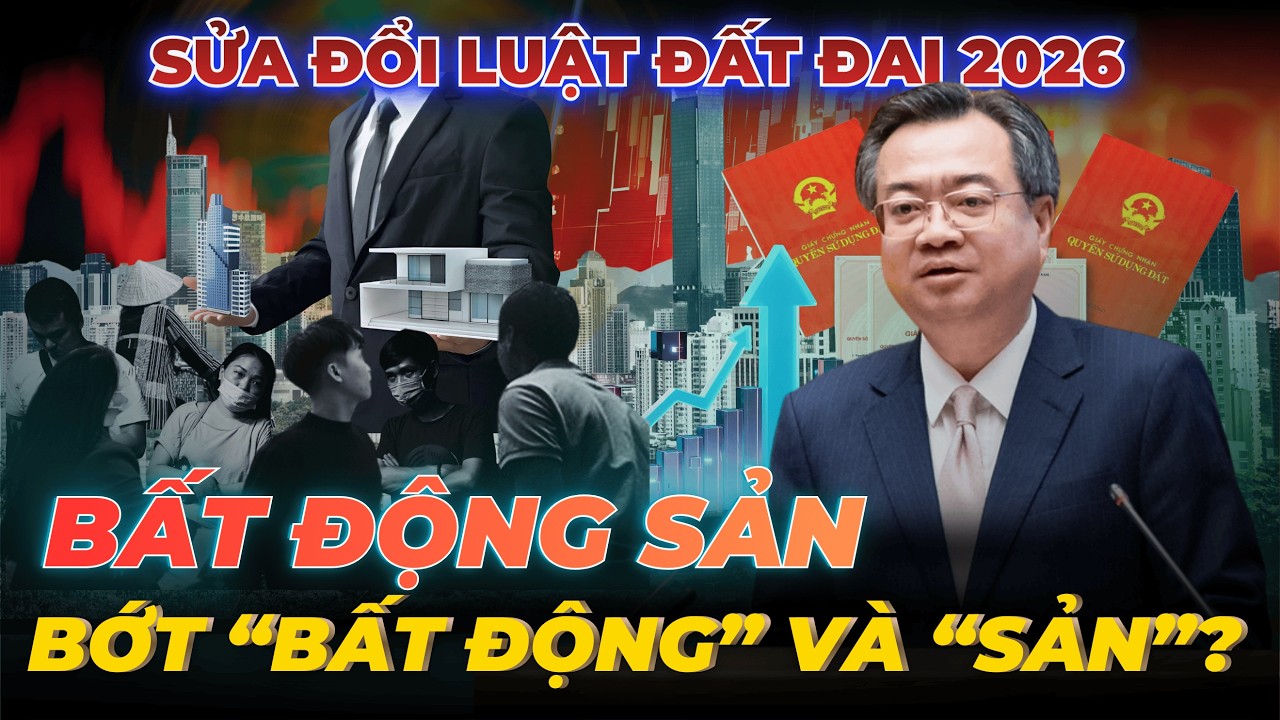 [PODCAST] SỬA ĐỔI LUẬT ĐẤT ĐAI 2026: GIẢI QUYẾT TỒN KHO - “NGÁO GIÁ” - ĐỊNH DANH BẤT ĐỘNG SẢN?