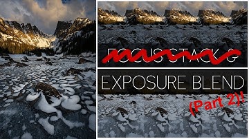 How to Focus Stack and Exposure Blend the Same Image (Part 2)