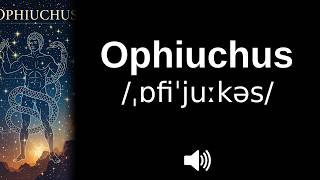 How To Pronounce Ophiuchus Correctly