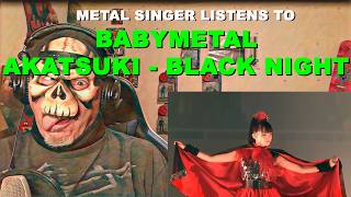 Metal Singer Hears 'BABYMETAL - AKATSUKI - BLACK NIGHT' for First Time #babymetal #reactionvideo