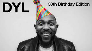 TOP 30 KENDRICK SONGS AND WWW LIVE AND MY 30TH BIRTHDAY