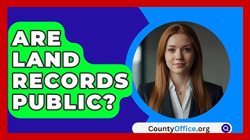 Are Land Records Public? - CountyOffice.org