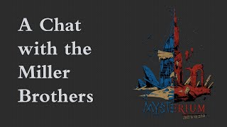 Mysterium 2020 - A Chat With the Miller Brothers - Presented by the Myst Documentary Kickstarter