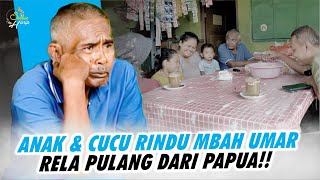 BAHAGIANYA PAK UMAR ❗️💖❗️KETEMU ANAK DAN CUCU SETELAH 9 TAHUN LEBIH❗️❗️DEMI BAPAK PULANG dari PAPUA