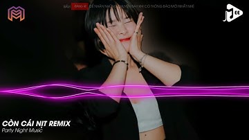 MIXTAPE 2021 - CÒN CÁI NỊT REMIX - NHẶT ĐÚT VÀO TÚI THAM LAM REMIX - NONSTOP TRENDING TIKTOK 2021