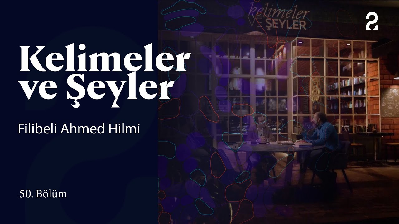 Filibeli Ahmed Hilmi | Kelimeler ve Şeyler | 50. Bölüm @trt2