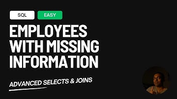 SQL - Advanced Selects & Joins - Employees With Missing Information