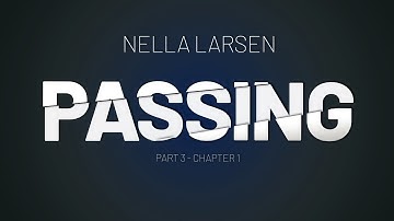 Passing by Nella Larsen - Part 3  Chapter 1
