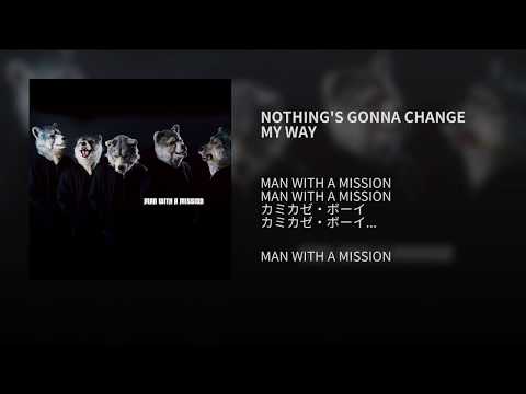 NOTHING'S GONNA CHANGE MY WAY