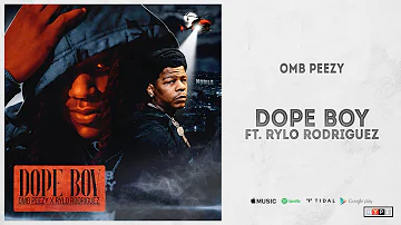 OMB Peezy - "Dope Boy" Ft. Rylo Rodriguez (Too Deep For Tears)