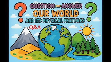 Q&A : Our World and its Physical Features EVS For Class 4