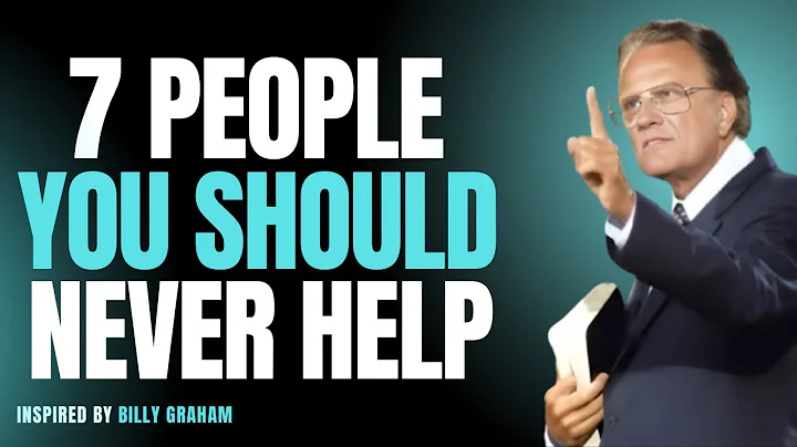 God’s Warning: Avoid Helping These 7 Types of People - Billy Graham