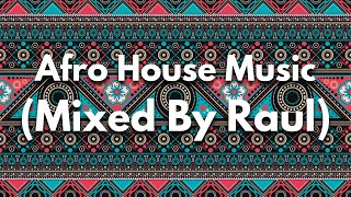 Afro House Music - Mixed By Raul