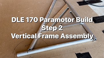 DLE 170 Paramotor Build: Step 2 Vertical Frame Assembly