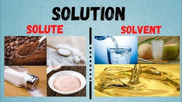 SCIENCE 6  SOLUTION:Solute and Solvent