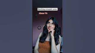 Watching romantic scene Alone Vs with Friends Vs with Parents