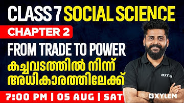 Class 7 Social Science - Chapter 2 / From Trade to Power | Xylem Class 7