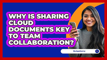 Why Is Sharing Cloud Documents Key To Team Collaboration? - Be App Savvy