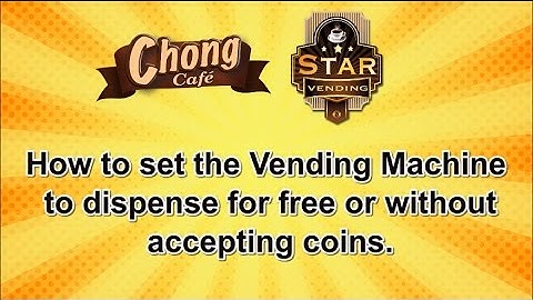 Chong Café: How to set the Vending Machine to dispense for FREE or without accepting coins