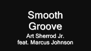 Smooth Groove-Art Sherrod feat. Marcus Johnson chords