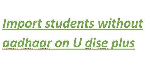 import students without Aadhar on udise Plus