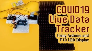 COVID19 Live Data Tracker using Arduino and P10 LED Display