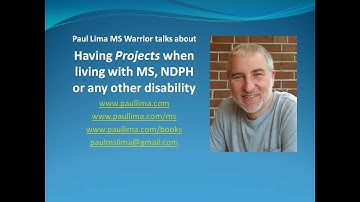 Paul Lima, MS Warrior: Having Projects when living with MS, NDPH or other disabilities (or retired!)