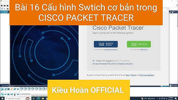 Bài 16 Cấu hình Swtich cơ bản trong CISCO PACKET TRACER