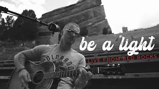 Be A Light - Thomas Rhett Cover | Live At Red Rocks!