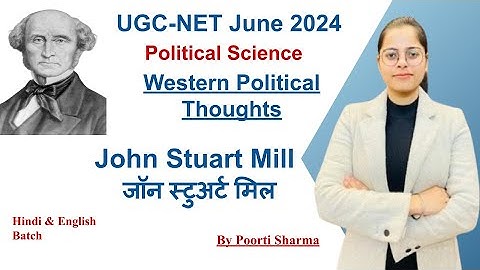 J.S Mill | by Poorti Sharma | NTA UGC NET 2024 | SET Exam | Western Poltical Thoughts