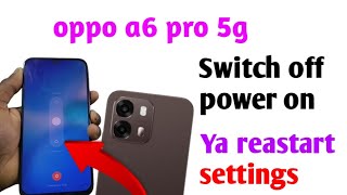 Oppo a6 pro 5g me Switch off power on ya reastart settings kaise on karte hai/how to set settings s.