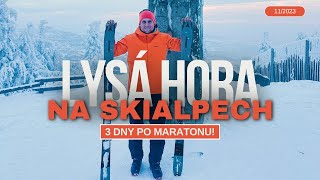 LYSÁ HORA na skialpech 3 dny po maratonu (za 52 minut)! O kolik jsem zaostal za osobákem?