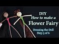 Dressing the fairy  how to make a flower fairy doll  diy easy doll making tutorial  craft kit diy