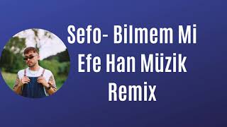 Sefo-Bilmem Mi Remix (Efe Han Müzik) Resimi